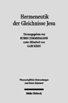 Hermeneutik der Gleichnisse Jesu. Methodische Neuansätze zum Verstehen urchristlicher Parabeltexte